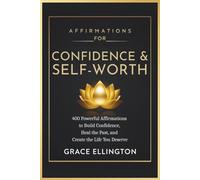 Daily Affirmations for Confidence and Self-Worth: 400 Powerful Affirmations to Build Confidence, Heal the Past, and Create the Life You Deserve