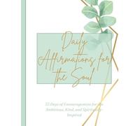 Daily Affirmations for the Soul: 33 Days of Encouragement for the Ambitious, Kind, and Spiritually Inspired