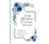 Daily Affirmations For Women Over 50: 365 Days of Self-Love & Empowerment Journal