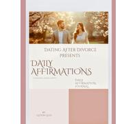 Daily Affirmations Journal: The dating after divorce guide for self love