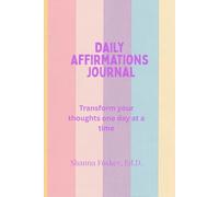 Daily Affirmations Journal: Transform your thoughts one day at a time