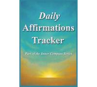 Daily Affirmations Tracker: A Guided Journal to Build Confidence, Positivity, and a Powerful Mindset