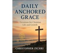Daily Anchored Grace: Devotions for Christian Life and Growth