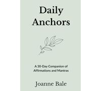 Daily Anchors: A 30-Day Companion of Affirmations and Mantras