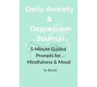 Daily Anxiety & Depression Journal: 5-Minute Guided Prompts for Mindfulness & Mood
