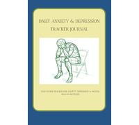 DAILY ANXIETY & DEPRESSION TRACKER JOURNAL: A 90-Day Mood & Mental Health Tracker with CBT Reflection, Trigger Tracking, and Recovery Planning