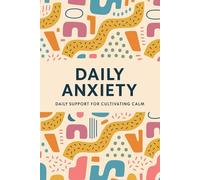Daily Anxiety Journal: A Simple & Supportive Mental Health Logbook to Track Emotions, Manage Stress, and Build Daily Mindfulness | 6 x 9 in, 120 Pages