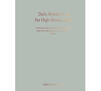 Daily Anxiety Log for High-Stress Jobs: A Simple Daily System to Track Triggers, Calm Your Mind, and Stay Grounded at Work