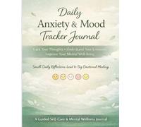 Daily Anxiety & Mood Tracker Journal: Build Emotional Balance, Track Your Feelings, and Practice Mindful Self-Care Every Day