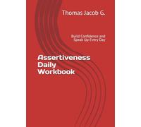Daily Assertiveness Workbook: Build Confidence and Speak Up Every Day