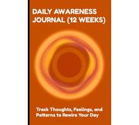 DAILY AWARENESS JOURNAL (12 WEEKS) - TRACK THOUGHTS, FEELINGS, AND PATTERNS TO REWIRE YOUR DAY (ORANGE): MINDFULNESS CHECKINS | WEEKLY REVIEWS | GENTLE REFRAMES