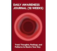 DAILY AWARENESS JOURNAL (12 WEEKS) - TRACK THOUGHTS, FEELINGS, AND PATTERNS TO REWIRE YOUR DAY (RED): MINDFULNESS CHECKINS | WEEKLY REVIEWS | GENTLE REFRAMES