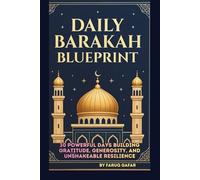 DAILY BARAKAH BLUEPRINT: 30 POWERFUL DAYS BUILDING GRATITUDE, GENEROSITY, AND UNSHAKEABLE RESILIENCE