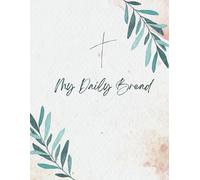 Daily Bible Study Journal: My Daily Bread: Blank Lined Pages for Personal Reflection and Scripture Study