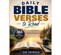 Daily Bible Verses to Read: 365 Daily Bible Reads with Powerful Prayers, Guided Reflections, and Devotional Insights for Peace, Hope, Strength, and Spiritual Growth