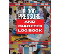 Daily Blood Pressure And Diabetes Tracking Log Book For Seniors With Notes, Track High BP And Insulin Dose With Ease: Home Nursing Caregiver Diary, A Journal For Caretakers