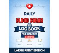 Daily Blood Sugar Log Book for Diabetics: Large Print 3-Month Glucose Tracker with One Day Per Page to Record Blood Sugar, Medication, Insulin, Meals, ... Patterns for Type 1 and Type 2 Diabetes