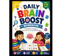 Daily Brain Boost Workbook for Kids Ages 7-12: 74 Fun Activities to Improve Focus, Memory, Logic, Observation & Critical Thinking Through Pattern ... Brain Games & Memory Recall Challenges