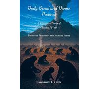 Daily Bread and Divine Presence: A Devotional Study of Exodus 16-40