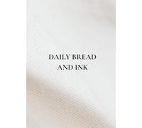 Daily Bread And Ink: Ink Your Faith, One Verse at a Time - A Thoughtful Notebook for Daily Grace