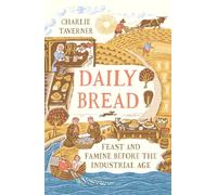 Daily Bread: Feast and Famine Before the Industrial Age