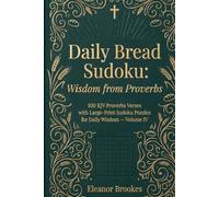 Daily Bread Sudoku: Wisdom from Proverbs: 100 KJV Proverbs Verses with Large-Print Sudoku Puzzles for Daily Wisdom - Volume IV