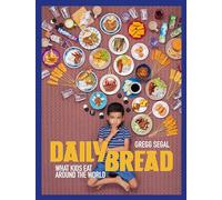 Daily Bread: What Kids Eat Around the World [Lingua Inglese]