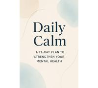 Daily Calm: A 21-Day Plan to Strengthen Mental Health