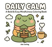 Daily Calm - A Bold & Easy Mindfulness Coloring Book: 40 Simple Designs for Kids & Adults