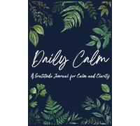 Daily Calm: Affirmation & Gratitude Journal | Daily Journal with Prompts to Cultivate Mindfulness, Reflection and Self-Worth