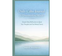 DAILY CALM JOURNAL FOR OVERTHINKING MINDS: Simple Daily Reflections to Quiet Your Thoughts and Find Mental Clarity