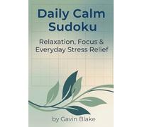 Daily Calm Sudoku: Puzzles for Relaxation, Focus, & Everyday Stress Relief