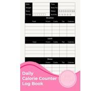 Daily Calorie Counter Log Book: A Food Diary Journal For Weight Loss To Keep Track And Record Protein, Carbs, Fat, And Calories