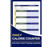 Daily Calorie Counter Log Book: COLOR Eating Tracker, Macro Log, Food Journal, Weight Loss Planner, Meal Diary, Nutrition & Health Progress Notebook to Transform Your Health!