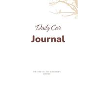 Daily Care Journal: For Dementia and Alzheimer’s Support