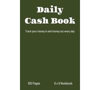 Daily Cash Book: Income and Expense Tracker for Personal, Business, or Side Hustle Finances | 6 x 9 Ledger with 100 Pages and Notes Section