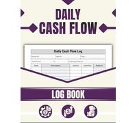 Daily Cash Flow Log Book for Small Business Owners: Track Income, Expenses & Profit | Simple Daily Financial Planner for Entrepreneurs & Side Hustles