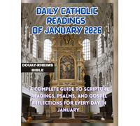 DAILY CATHOLIC READINGS OF JANUARY 2026: A Complete Guide to Scripture Readings, Psalms, and Gospel Reflections for Every Day in January