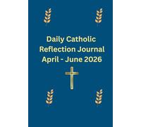 Daily Catholic Reflections Journal: April - June 2026