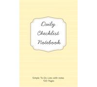 Daily Checklist Notebook: Simple To-Do Lists with notes 120 Pages: To Do Check Lists for Daily Planning