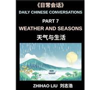Daily Chinese Conversations (Part 7)- Weather and Seasons, Practical Chinese for Discussing Weather, Seasons, Climate and Daily Life in Chinese, A Complete Conversation Guide