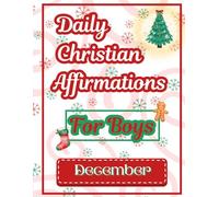 Daily Christian Affirmations for Boys : December