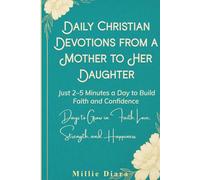 Daily Christian Devotions from a Mother to Her Daughter: 365 Days to Grow in Faith, Love, Strength, and Happiness