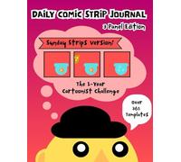 Daily Comic Strip Journal - 3 Panel Edition (Sunday Strips Version): The 1-Year Cartoonist Challenge