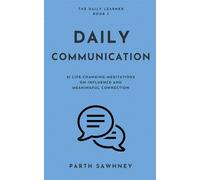 Daily Communication: 21 Life-Changing Meditations on Influence and Meaning...