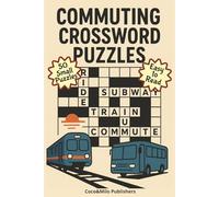 Daily Commuter Crossword Puzzle Book: Daily Commuter Crossword Puzzles with Easy To Read Print | Commuting and daily transport | For Adult, Seniors and Teens | 6x9 inches, 100 pages