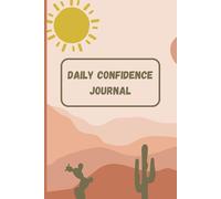 Daily Confidence Journal: Colorful Desert Theme | 365 Page Prompts of Reflection on Confident Moments in Your Day | 6 x 9 inches | Lined Pages | Great ... | Goal Oriented Person and Self Improvement