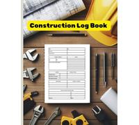 Daily Construction Log Book: Track Jobsite Progress, Weather Conditions, Workforce, and Materials - Perfect for Contractors, Builders, and Site Supervisors