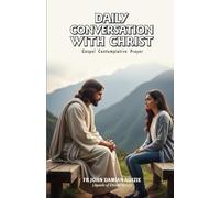 DAILY CONVERSATION WITH CHRIST: Gospel Imaginative Prayer