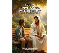 DAILY CONVERSATION WITH CHRIST: Imaginative Contemplative Prayer